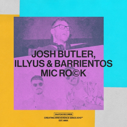 Josh Butler, Illyus & Barrientos - Mic Rock [SNATCH176]